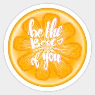 Be the best version of you-orange Sticker